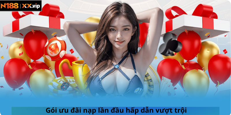 Gói ưu đãi nạp lần đầu hấp dẫn vượt trội