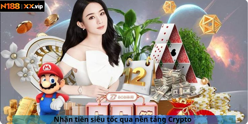 Nhận tiền siêu tốc qua nền tảng Crypto