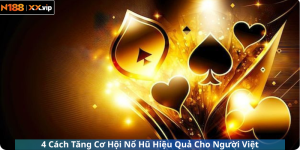 4 Cách Tăng Cơ Hội Nổ Hũ Hiệu Quả Cho Người Việt