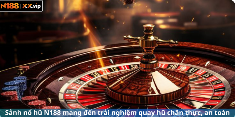 Sảnh nổ hũ N188 mang đến trải nghiệm quay hũ chân thực, an toàn