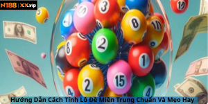 Hướng Dẫn Cách Tính Lô Đề Miền Trung Chuẩn Và Mẹo Hay