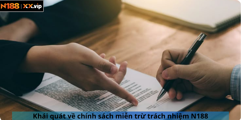 Khái quát về chính sách miễn trừ trách nhiệm N188