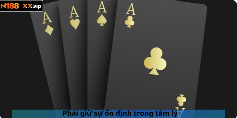 Phải giữ sự ổn định trong tâm lý