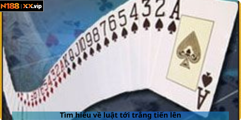 Tìm hiểu về luật tới trắng tiến lên