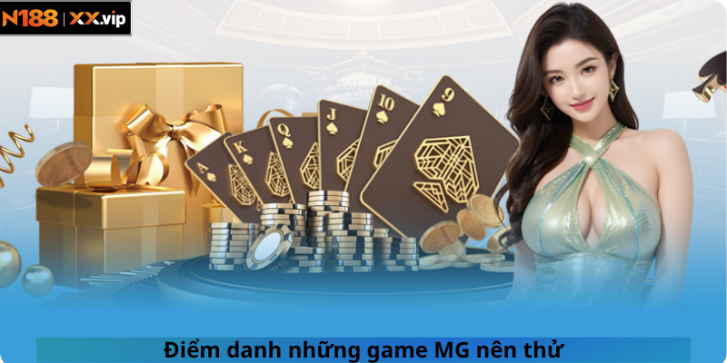 Điểm danh những game MG nên thử